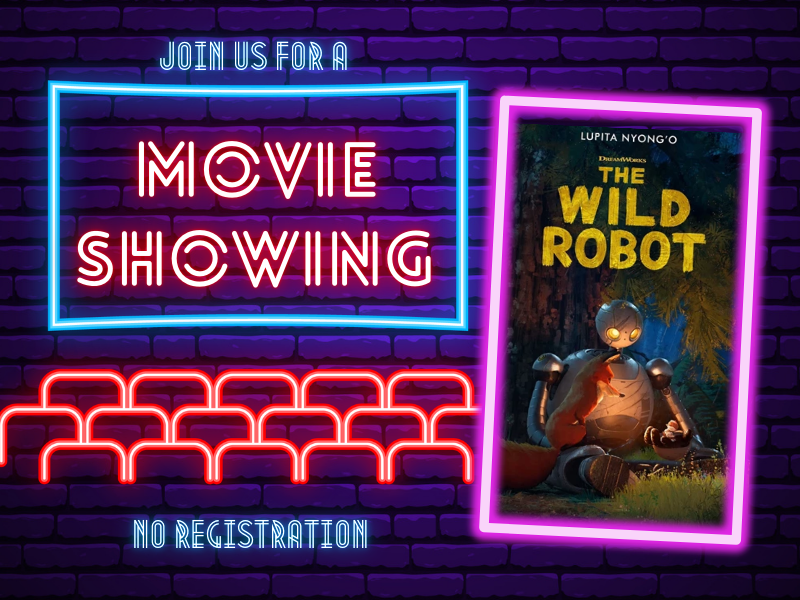 image of the cover of the movie, The Wild Robot. and movie seats. Text Reads Join us for a movie showing. no registration. 